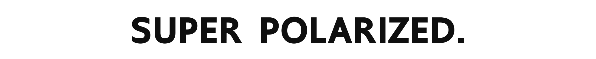 SUPER POLARIZED, Cross-polarized, Non-polarized, Parallel-polarized.